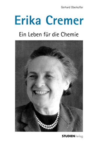 Erika Cremer (1900-1996): Ein Leben für die Chemie